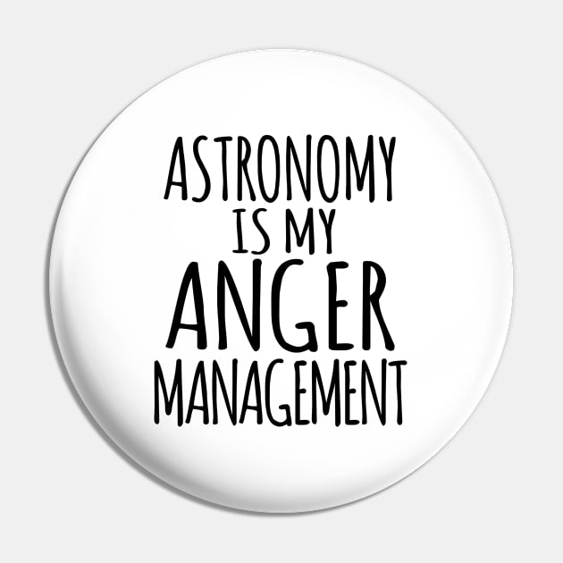 Astronomy is my anger management Pin by shopbudgets