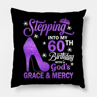 Stepping Into My 60th Birthday With God's Grace & Mercy Bday Pillow