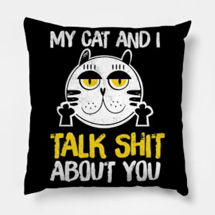 My Cat And I Talk About You Shirt Funny Cat Lovers Shirt Pillow