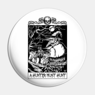 A Hunter Must Hunt Pin