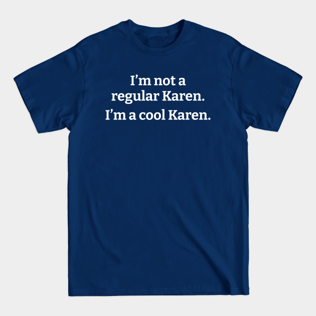 I’m not a reg Karen. - Karen - T-Shirt