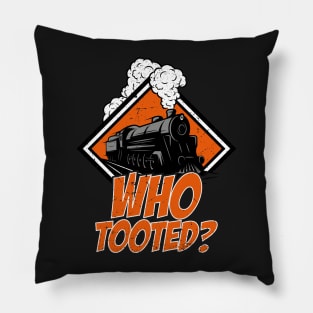 Who Tooted Funny Train Lovers Railroad Pillow