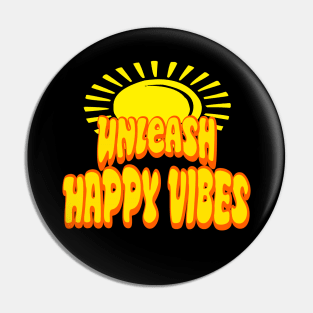 Unleash Happy Vibes Pin