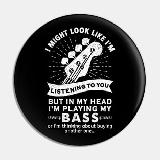 i might look like i'm listening to you bass guitar music gift Pin