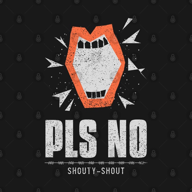 Pls No Shouty Shout Anti Violence by marko.vucilovski@gmail.com