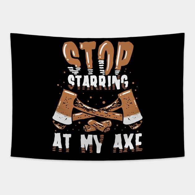 Funny Axe Thrower Gift - Stop starring at my axe Tapestry by Shirtbubble