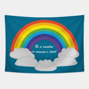 "Be a rainbow in someone's cloud" inspirational quote Tapestry