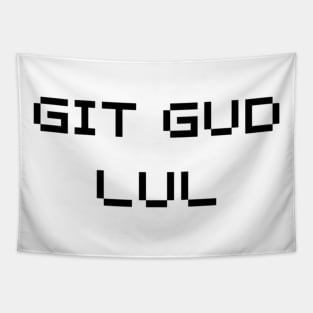 GIT GUD LUL Tapestry