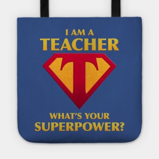 I Am A Teacher What's Your Superpower? Tote