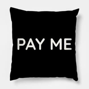 Pay Me Pillow