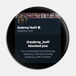 Aubrey Huff blocked me Design Pin