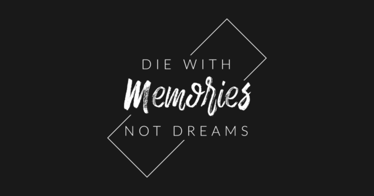 Die With Memories, Not Dreams - Inspirational Quote - Tapestry | TeePublic