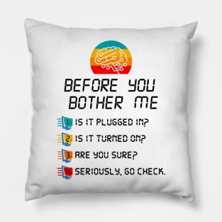 Before You Bother Me Funny Tech Support - Techies Day Pillow