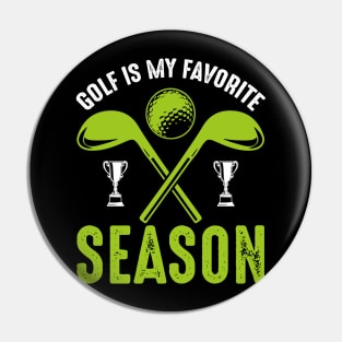 Golf is my favorite season Pin