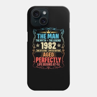 1982 The Man The Myth The Legend Aged Perfectly Life Begins At 49 Phone Case