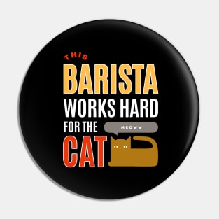 This Barista Works Hard for the Cat - Cat Lover Pin