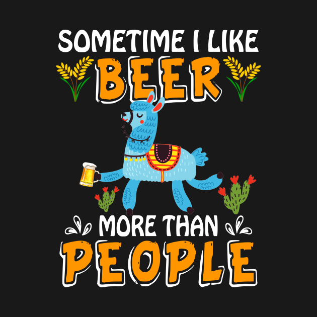 Sometimes I Like Beer More Than People Llama by Manonee