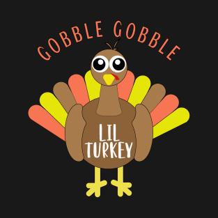 Gobble Gobble Lil Turkey Matching Family Thanksgiving Turkey T-Shirt