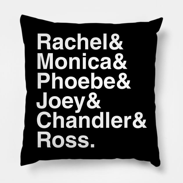 Friends - Rachel & Monica & Phoebe & Joey & Chandler & Ross. (White) Pillow by foozler