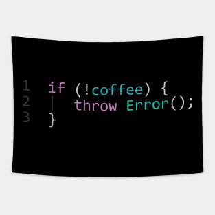 if (!coffee) throw Error() Tapestry