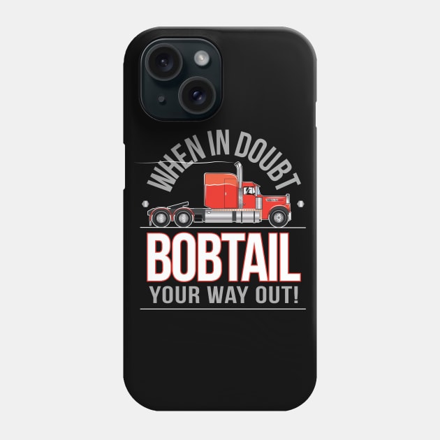 When in Doubt Bobtail your way out! Phone Case by chrayk57