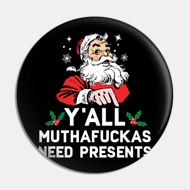 Y'all Muthafuckas Need Presents Pin by Eugenex