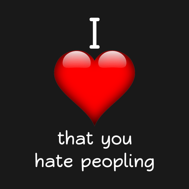 Introvert Valentine I Love That You Hate Peopling by coloringiship