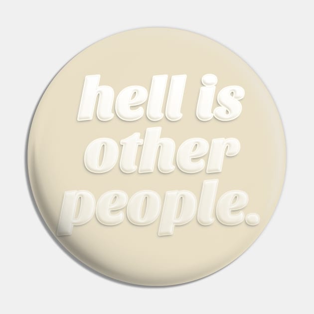 Hell Is Other People ††† Sartre/Philosophy Lover Pin by DankFutura