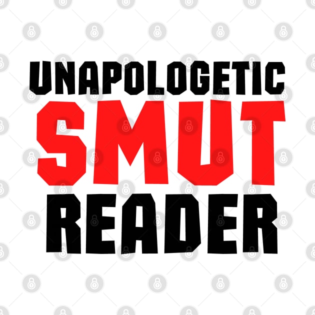 Funny books and fanfiction trope - unapologetic smut reader by Bookish merch shop