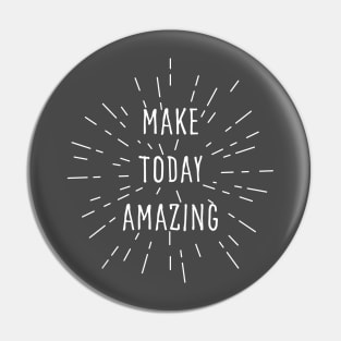 Make today amazing. Motivational design. Pin