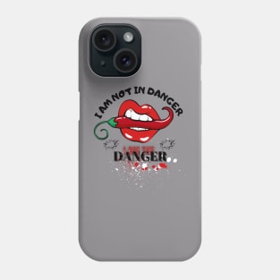 I AM NOT IN DANEGER , I AM THE DANGER Phone Case