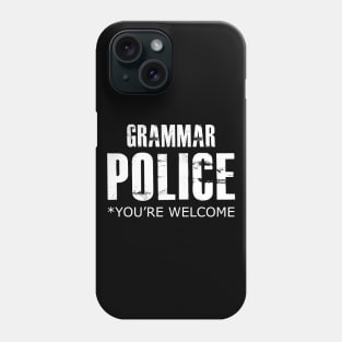 Grammar Police You're Welcome Phone Case