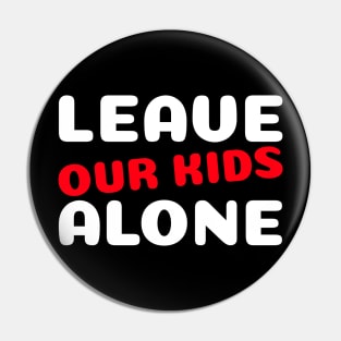 Leave Our Kids Alone Art Pin