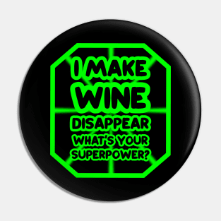 I make wine disappear, what's your superpower? Pin