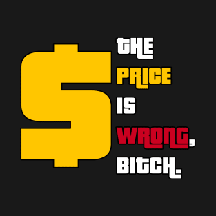 The Price is Wrong, Bitch T-Shirt