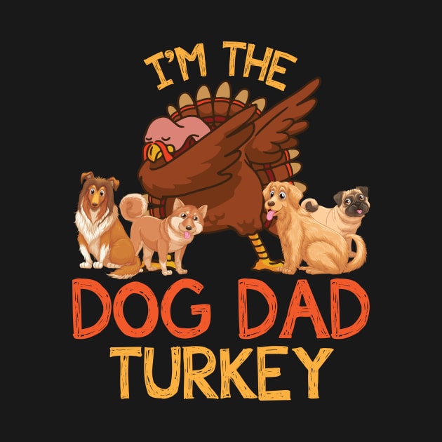 Turkey Dabbing With Dogs Thanksgiving I'm The Dog Dad Turkey by joandraelliot