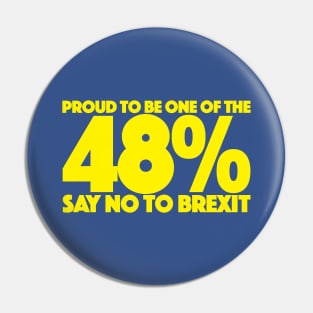 48% SAY NO TO BREXIT - YELLOW Pin