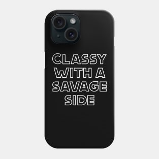 Classy With A Savage Side - Funny Saying Gift, Best Gift Idea For Friends, Classy Girls, Vintage Retro Phone Case