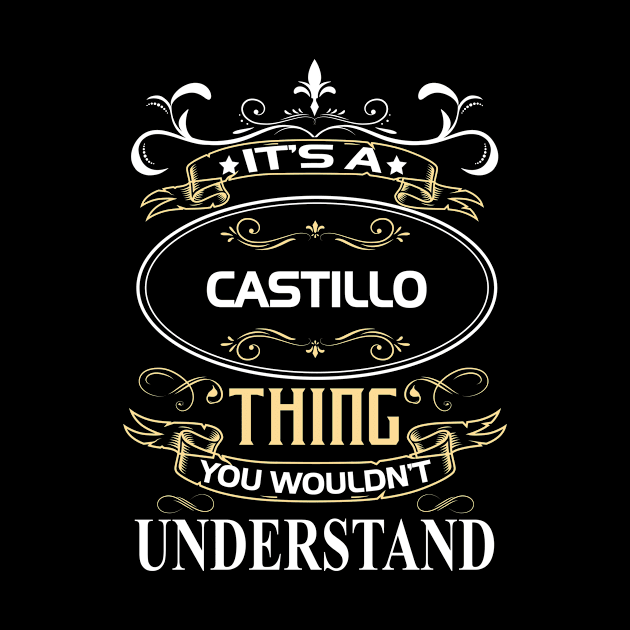 Castillo Name Shirt It's A Castillo Thing You Wouldn't Understand by Sparkle Ontani