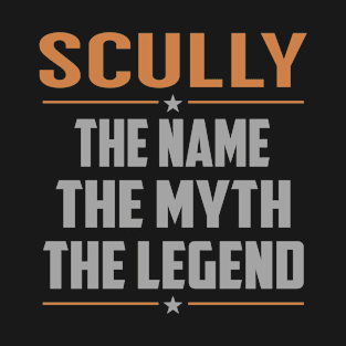 SCULLY The Name The Myth The Legend T-Shirt