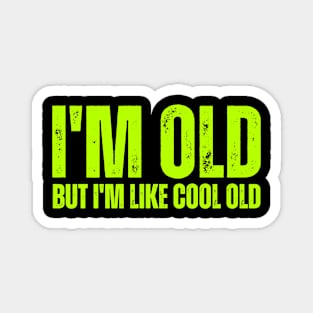 I'm Old Magnet