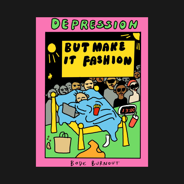 Depression but make it fashion by Bode Burnout