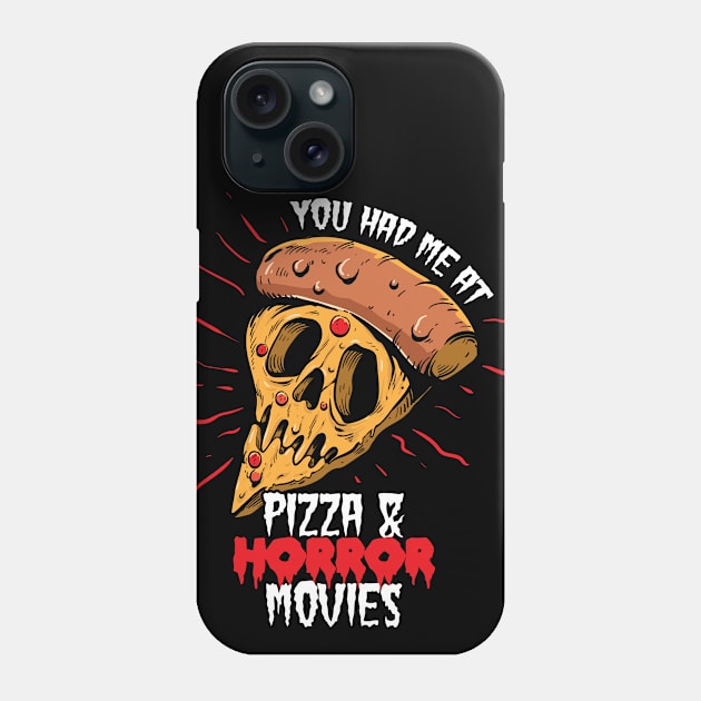 You had me at pizza and horror movies Phone Case by NinthStreetShirts