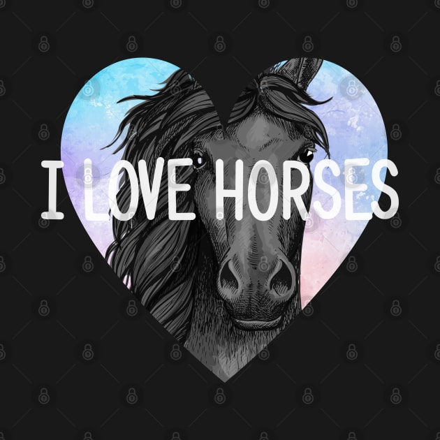 I Love Horses by White Martian