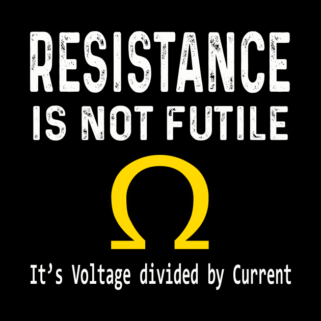 Ohm's Law Resistance Is Not Futile by frankjoe