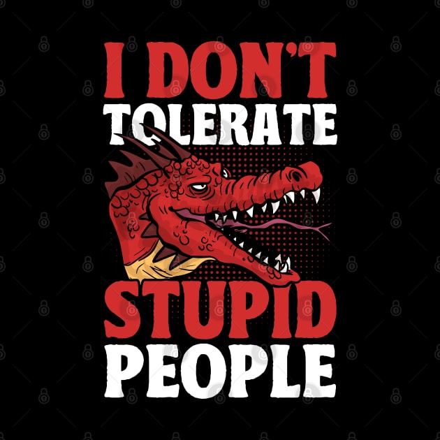 Dragon I Don't Tolerate Stupid People Grumpy Dragon by Toeffishirts