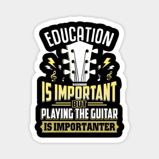 Education Is Important But Guitar Is Importanter Magnet