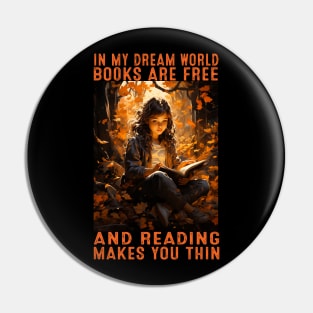 In my dream world books are free and reading makes you thin Pin