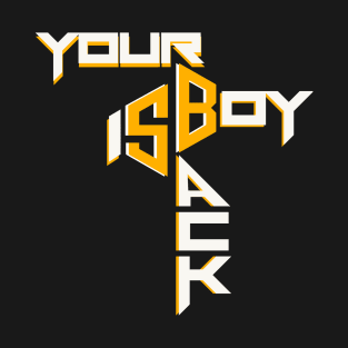 Your Boy Is Back T-Shirt