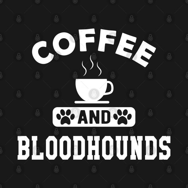 Bloodhound dog - coffee and bloodhound by KC Happy Shop